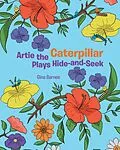 E-Book (epub) Artie the Caterpillar Plays Hide-and-Seek von Gina Barnes
