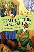 Couverture cartonnée Wealth, Virtue, and Moral Luck de Kate Ward