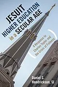 E-Book (epub) Jesuit Higher Education in a Secular Age von Daniel S. Hendrickson