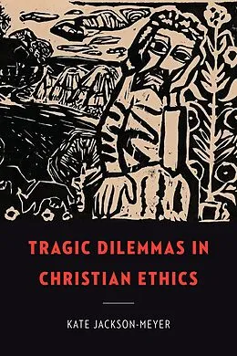 E-Book (epub) Tragic Dilemmas in Christian Ethics von Kate Jackson-Meyer