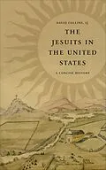 E-Book (epub) The Jesuits in the United States von David J. Collins