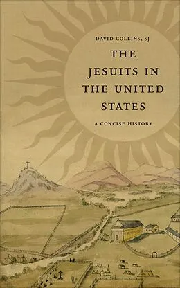 E-Book (epub) The Jesuits in the United States von David J. Collins