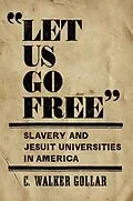 E-Book (epub) "Let Us Go Free" von C. Walker Gollar