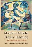 Couverture cartonnée Modern Catholic Family Teaching de Jacob M. Roche, Mary M. Doyle Kohlhaas