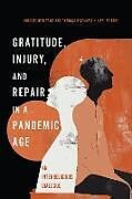 Couverture cartonnée Gratitude, Injury, and Repair in a Pandemic Age de Michael Reid O''''connell Killen, Patricia Trice