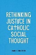 Livre Relié Rethinking Justice in Catholic Social Thought de 