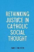 Couverture cartonnée Rethinking Justice in Catholic Social Thought de 