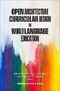 Couverture cartonnée Open Architecture Curricular Design in World Language Education de 