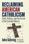 Couverture cartonnée Reclaiming American Catholicism de John Gehring