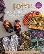 Livre Relié Harry Potter: Knitting Magic: More Patterns from Hogwarts and Beyond: An Official Harry Potter Knitting Book (Harry Potter Craft Books, Knitting Books de Tanis Gray