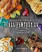Fester Einband The Ultimate Final Fantasy XIV Cookbook: The Essential Culinarian Guide to Hydaelyn von Victoria Rosenthal