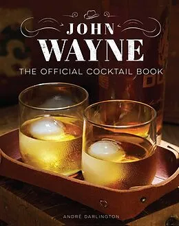 E-Book (epub) John Wayne: The Official Cocktail Book von Insight Editions