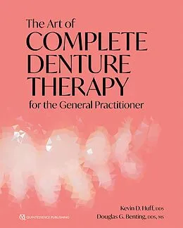 E-Book (pdf) The Art of Complete Denture Therapy for the General Practitioner von Kevin D. Huff, Douglas G.Benting