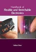 Livre Relié Handbook of Flexible and Stretchable Electronics de 