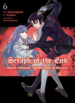 Kartonierter Einband Seraph of the End: Guren Ichinose: Catastrophe at Sixteen (manga) 6 von Kagami Takaya