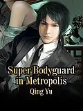 E-Book (epub) Super Bodyguard in Metropolis von Qing Yu