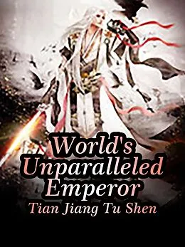 E-Book (epub) World's Unparalleled Emperor von Tian JiangTuShen