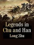 E-Book (epub) Legends in Chu and Han von Long Zhu