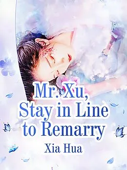 E-Book (epub) Mr Xu Stay in Line to Remarry von Xia Hua