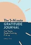 Kartonierter Einband The 5-Minute Gratitude Journal von Sophia Godkin