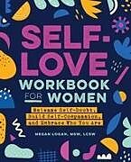 Kartonierter Einband Self-Love Workbook for Women von Megan Logan