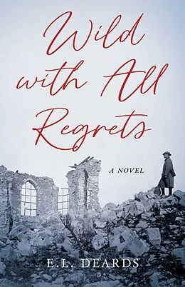 E-Book (epub) Wild with All Regrets von E. L. Deards