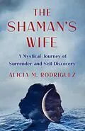 E-Book (epub) The Shaman's Wife von Alicia M. Rodriguez