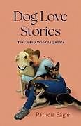 Couverture cartonnée Dog Love Stories de Patricia Eagle