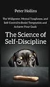 Fester Einband The Science of Self-Discipline von Peter Hollins