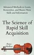 Kartonierter Einband The Science of Rapid Skill Acquisition von Peter Hollins