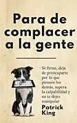 Kartonierter Einband Para de complacer a la gente von Patrick King