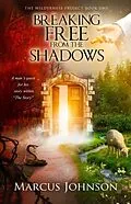 E-Book (epub) Breaking Free From the Shadows von Marcus Johnson