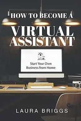E-Book (epub) How to Become a Virtual Assistant von Laura Briggs