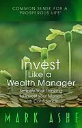 E-Book (epub) Invest Like a Wealth Manager von Mark Ashe