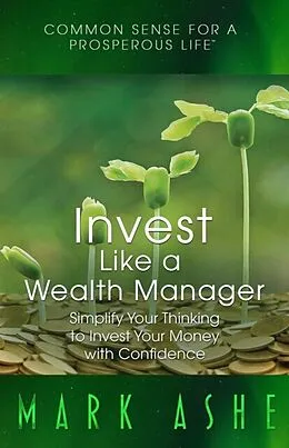 E-Book (epub) Invest Like a Wealth Manager von Mark Ashe