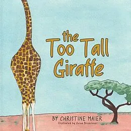 E-Book (epub) The Too Tall Giraffe von Christine Maier