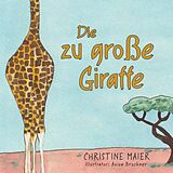 E-Book (epub) Die zu große Giraffe von Christine Maier