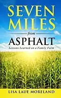 E-Book (epub) Seven Miles from Asphalt von Lisa Laue Moreland
