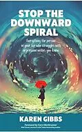 E-Book (epub) STOP THE DOWNWARD SPIRAL von Karen Gibbs