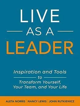E-Book (epub) Live As A Leader von Aleta Norris, Nancy Lewis, John Rutkiewicz