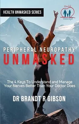 E-Book (epub) Peripheral Neuropathy UNMASKED von Brandt R Gibson