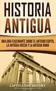 Fester Einband Historia Antigua von Captivating History