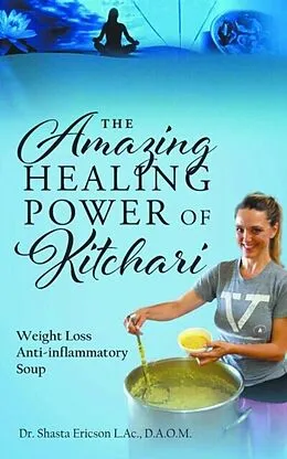 E-Book (epub) The Amazing Healing Power of Kitchari von D. A. O. M. Ericson L. Ac.