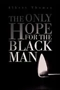 E-Book (epub) The Only Hope for the Black Man von Albert Thomas