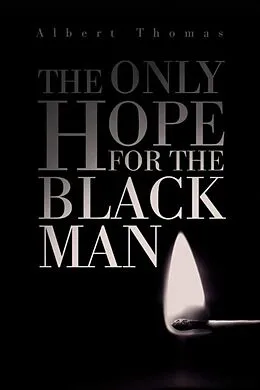 E-Book (epub) The Only Hope for the Black Man von Albert Thomas
