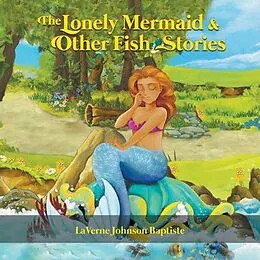 E-Book (epub) The Lonely Mermaid & Other Fish Stories von Laverne Johnson Baptiste