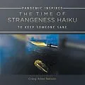 E-Book (epub) THE TIME OF STRANGENESS HAIKU - PANDEMIC INSPIRED TO KEEP SOMEONE SANE von Craig Allen Nelson