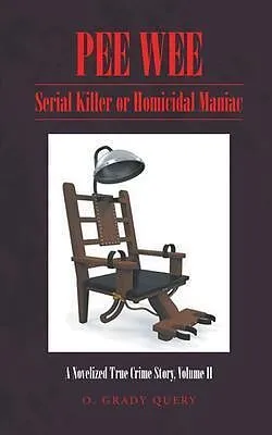 E-Book (epub) PEE WEE: Serial Killer or Homicidal Maniac von O. Grady Query