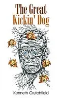 E-Book (epub) The Great Kickin' Dog von Kenneth Crutchfield