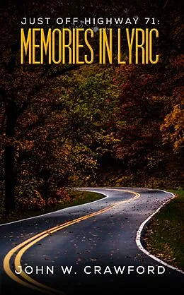 E-Book (epub) Just Off Highway 71: Memories in Lyric von John W. Crawford